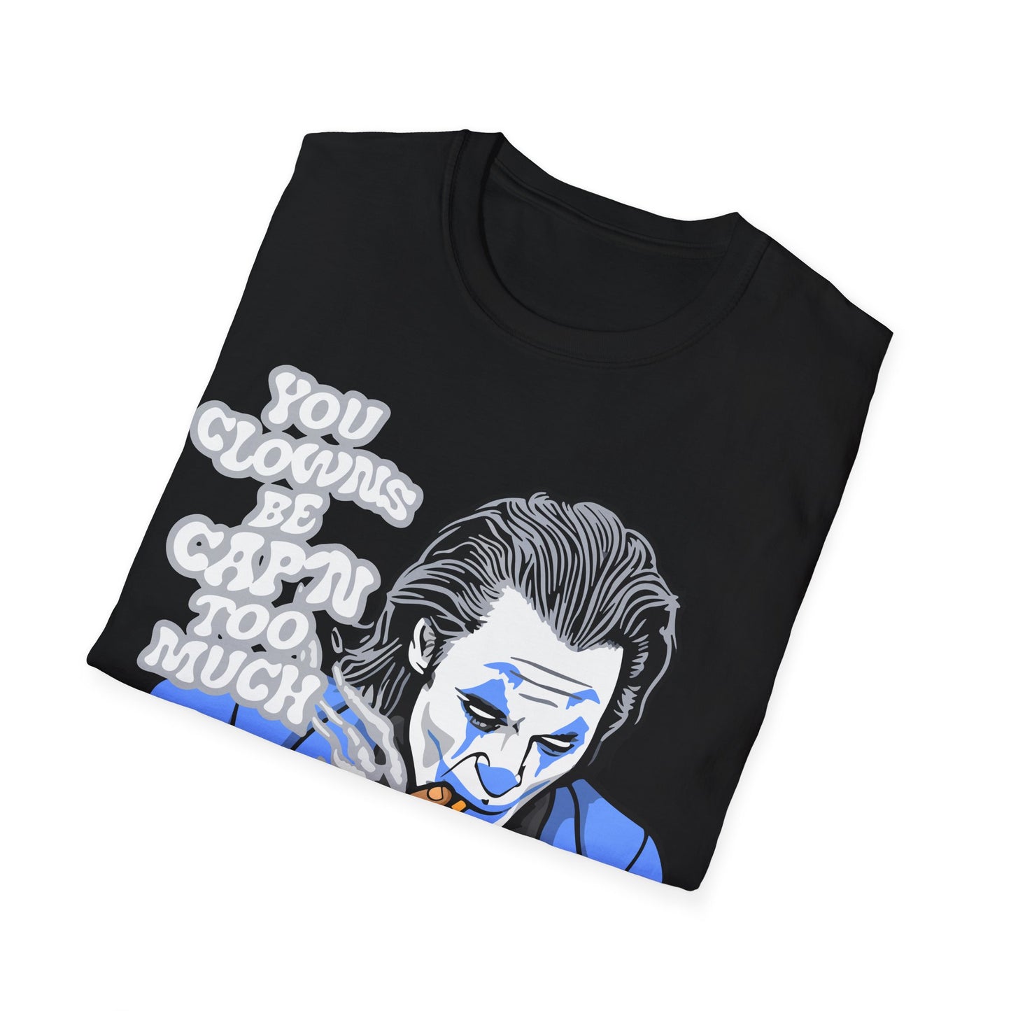 YOU CLOWNS PREMIUM STREETWEAR Unisex Softstyle T-Shirt