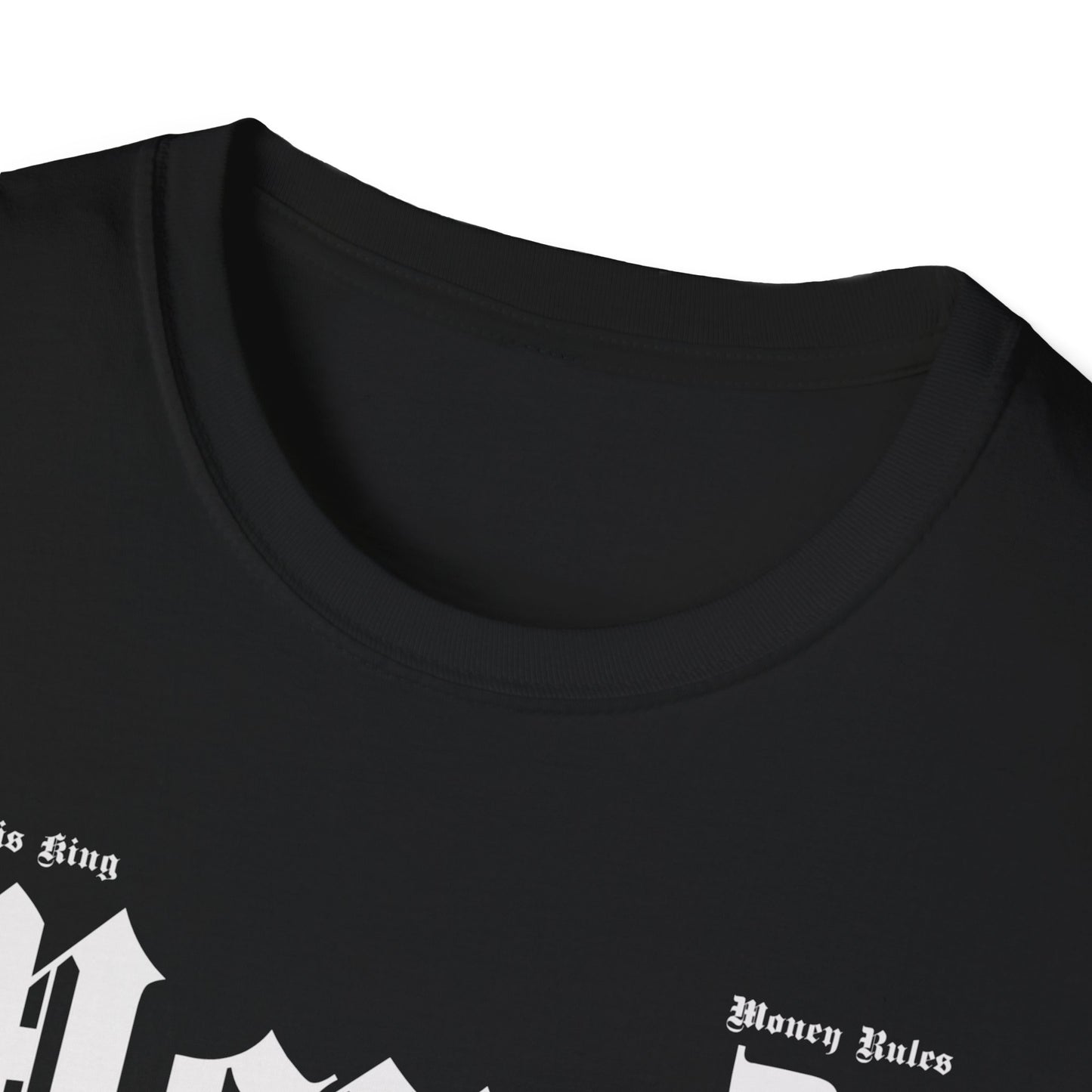 MONEY IS EVERYTHING PREMIUM STREETWEAR Unisex Softstyle T-Shirt
