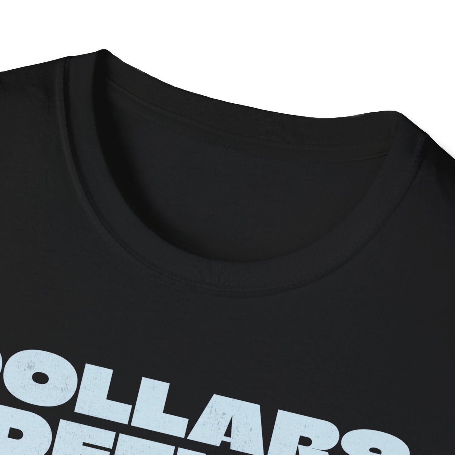 DOLLARS DEFINE PREMIUM STREETWEAR Unisex Softstyle T-Shirt