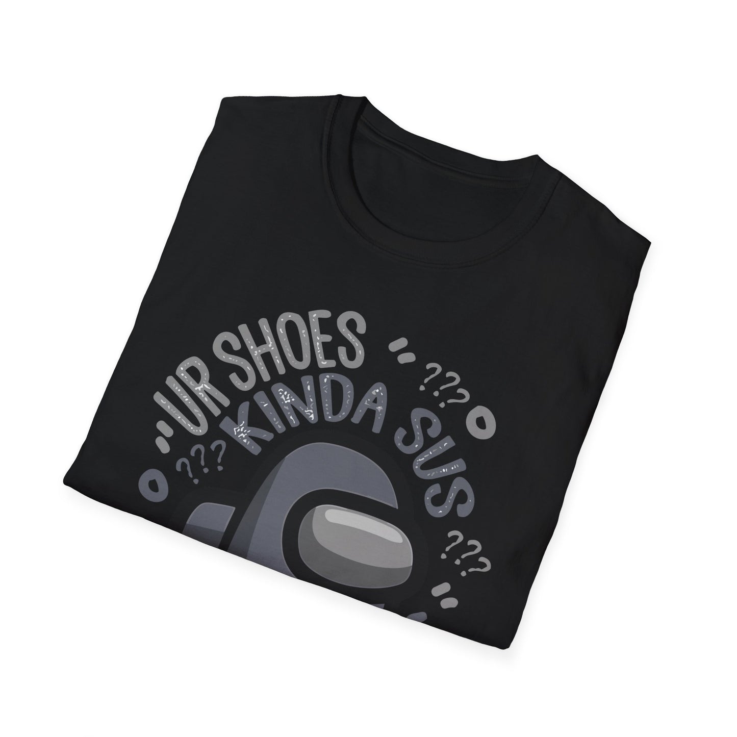 UR SHOES KINDA SUS PREMIUM STREETWEAR Unisex Softstyle T-Shirt