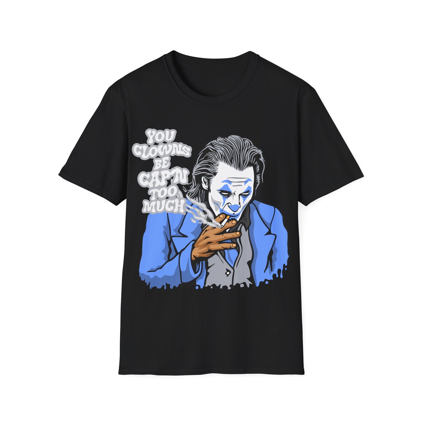 YOU CLOWNS PREMIUM STREETWEAR Unisex Softstyle T-Shirt