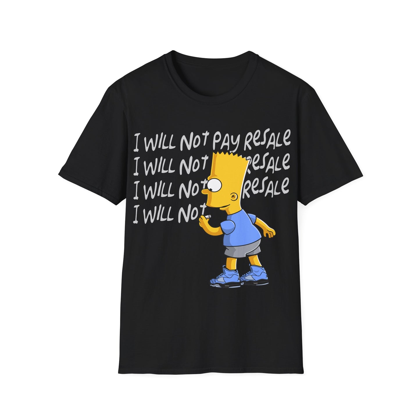 I WILL NOT PAY RESALE PREMIUM STREETWEAR Unisex Softstyle T-Shirt