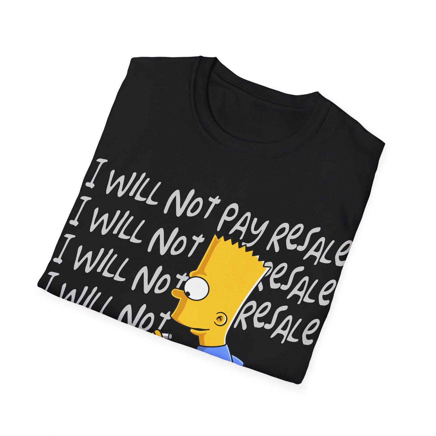 I WILL NOT PAY RESALE PREMIUM STREETWEAR Unisex Softstyle T-Shirt