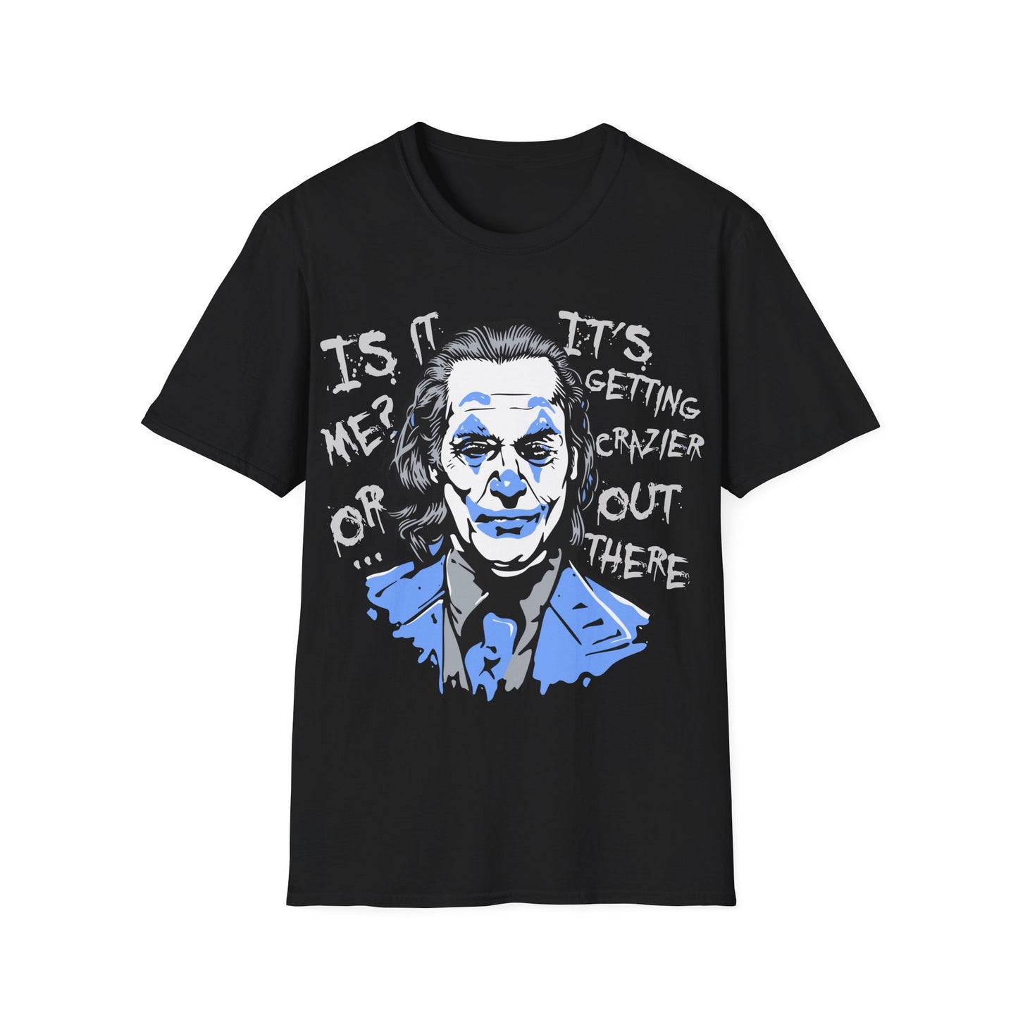ITS GETTING CRAZY OUT PREMIUM STREETWEAR Unisex Softstyle T-Shirt