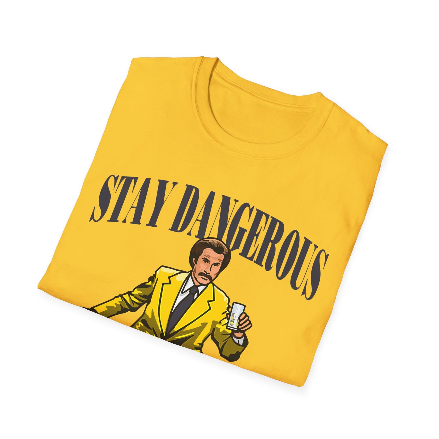 STAY DANGEROUS PREMIUM STREETWEAR Unisex Softstyle T-Shirt