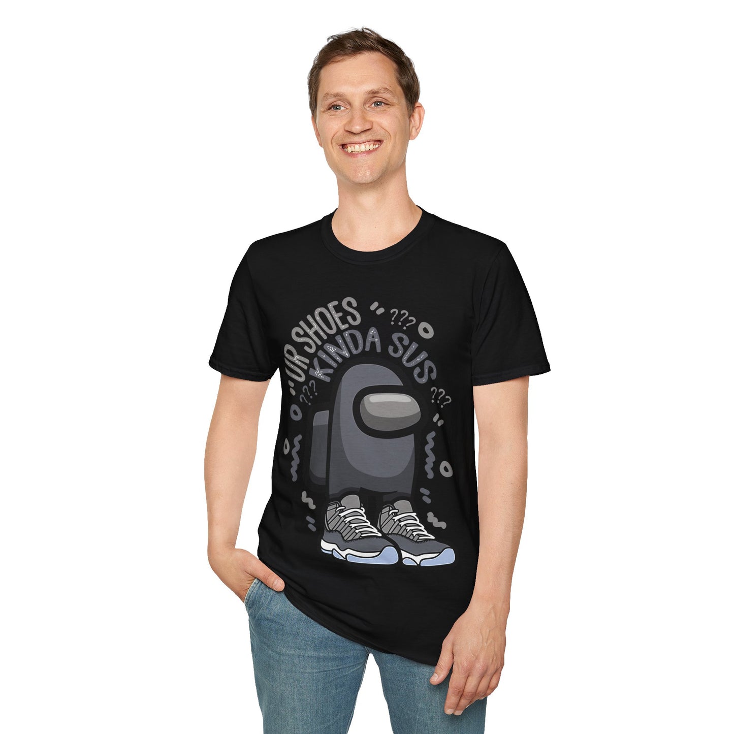 UR SHOES KINDA SUS PREMIUM STREETWEAR Unisex Softstyle T-Shirt